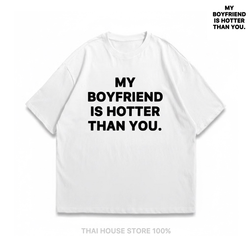 (จัดส่งตลอด 24 ชั่วโมง) MY GIRLFRIEND BOYFRIEND IS HOTTER THAN YOU เสื้อคู่ ของขวัญให้แฟน เสื้อสายฝอ