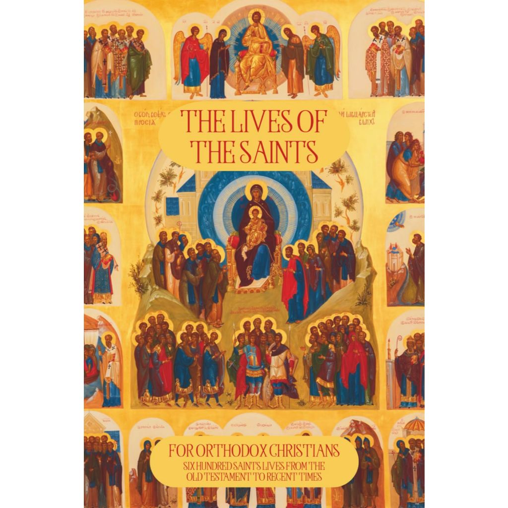 The Lives of the Saints for Orthodox Christians : 600 Orthodox Saint's Lives (Hardcover)