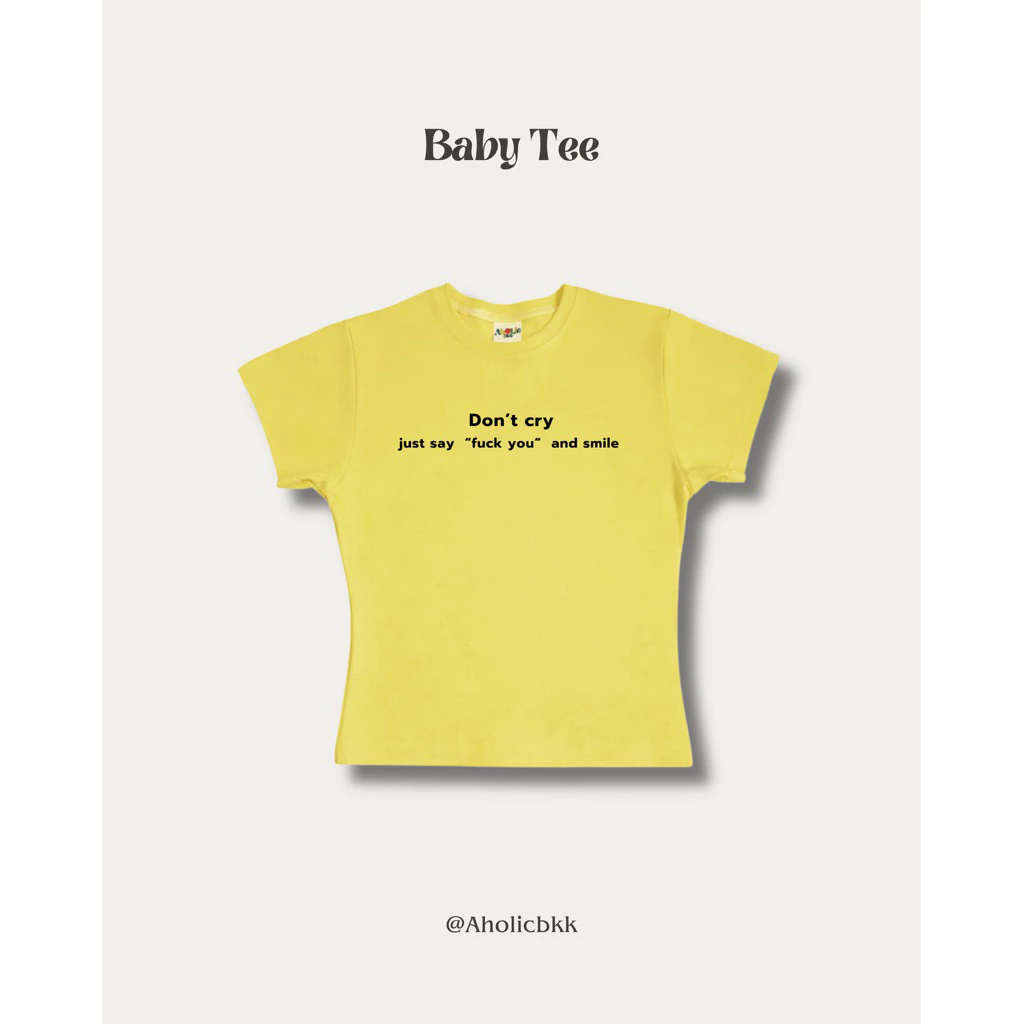 AHOLICBKK | เสื้อทรง BABY TEE DON'T CRY