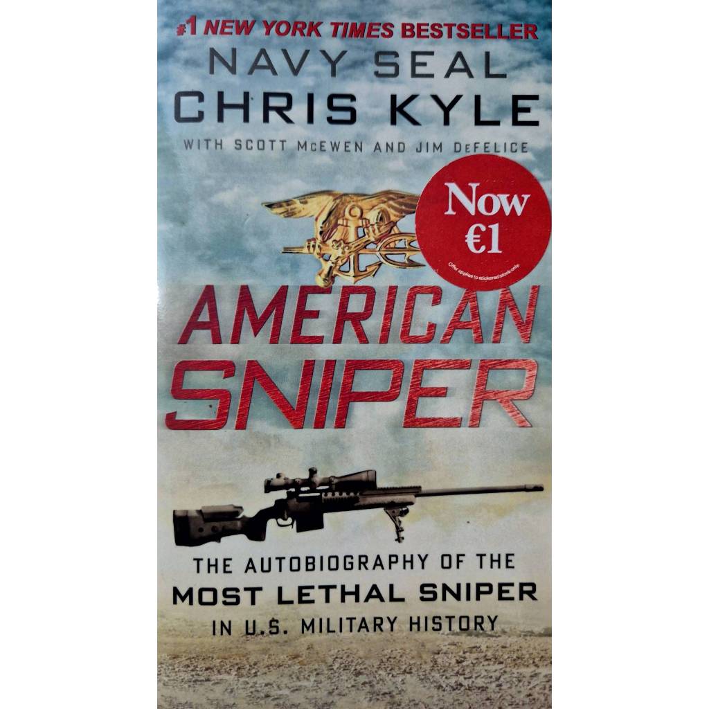 American Sniper: The Autobiography of the Most Lethal Sniper in U.S. Military History - Navy SEAL by