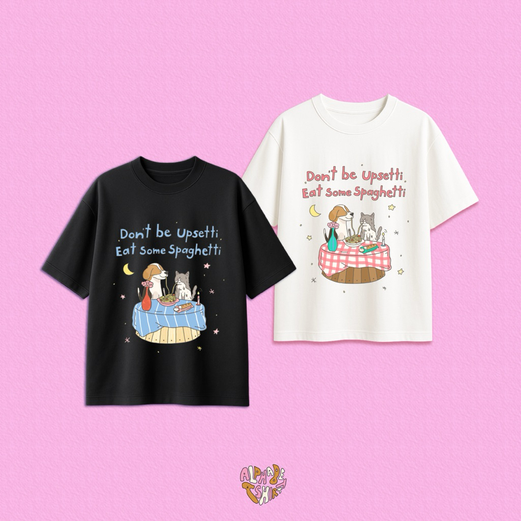 Don’t be upsetti Eat some Spaghetti / เสื้อยืดทรง Oversized น้องหมาสปาเก็ตตี้