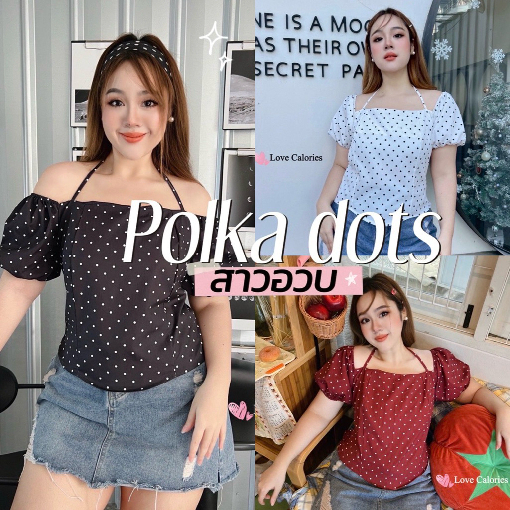 Polka dots Top 🧸🍓👀🐱🥣  เสื้อแขนตุ๊กตาลาย Polka dot มีสายผูกคล้องคอด้านหลังสม๊อคสาวอวบ