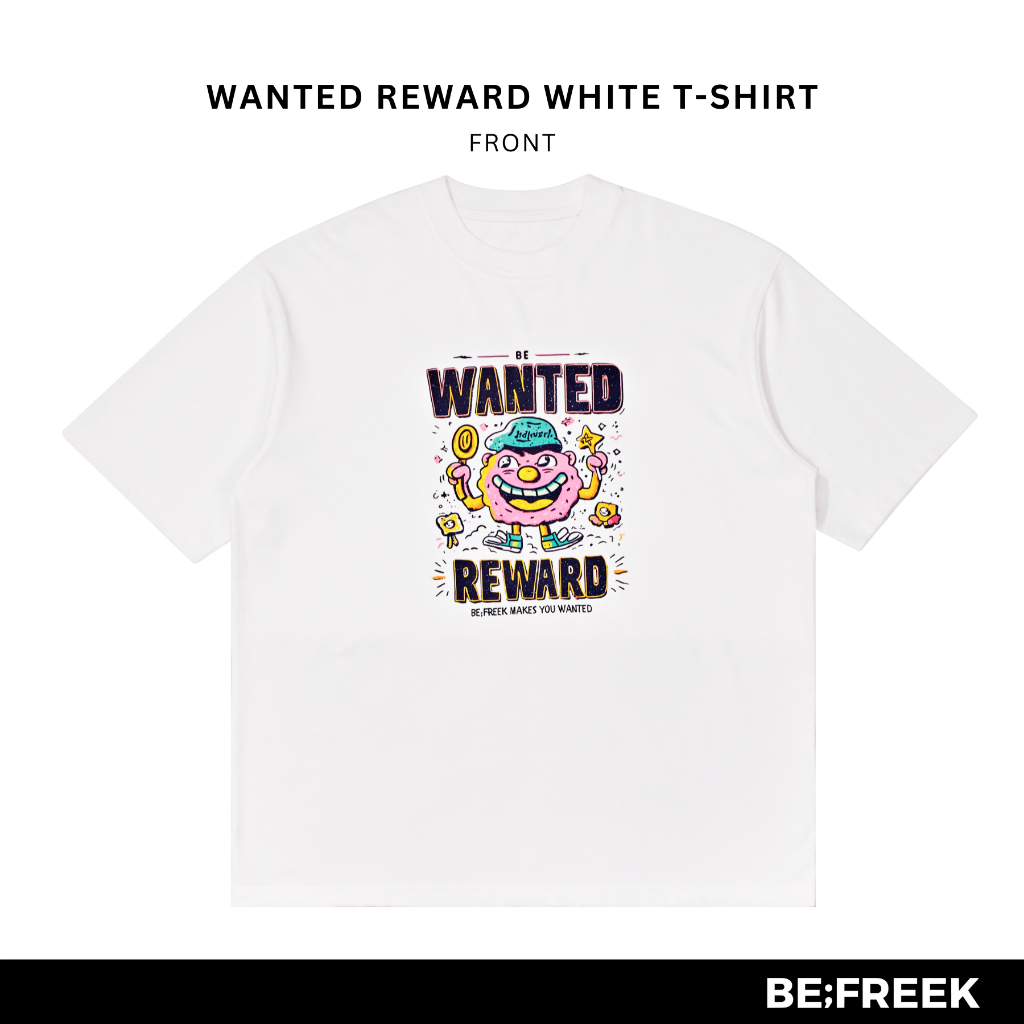 BE;FREEK เสื้อยืดสกรีนลาย WANTED REWARD ทรงใหม่ สีขาว WANTED REWARD WHITE NEW OVERSIZED T-SHIRT
