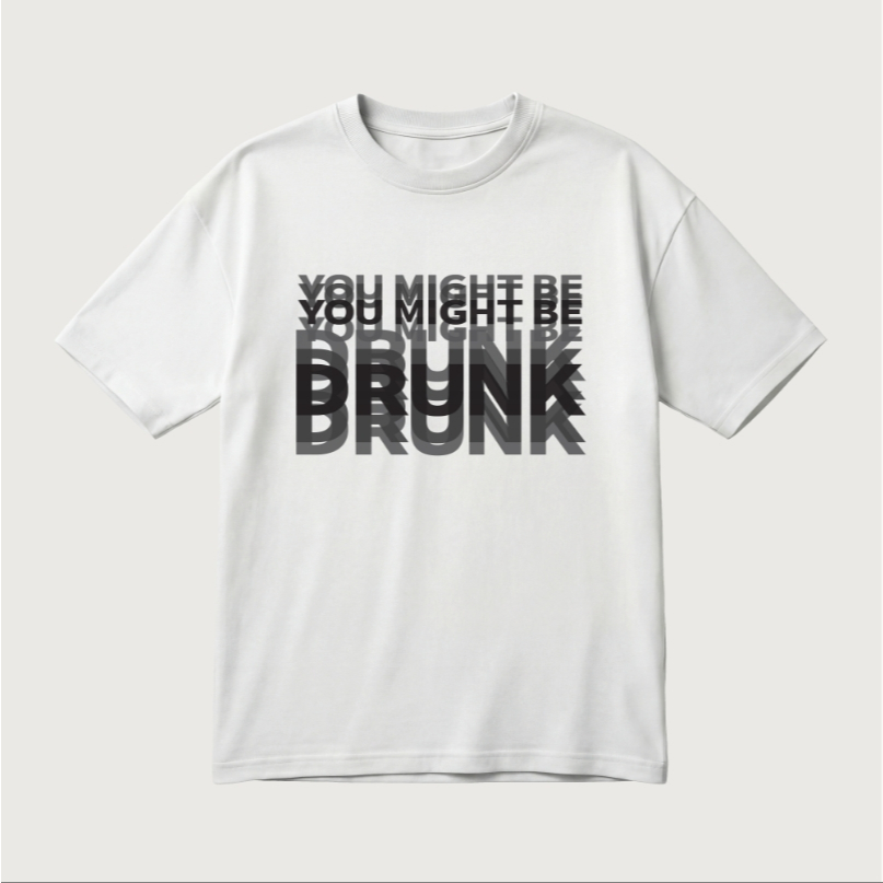 เสื้อยืดสกรีนลาย You Might Be Drunk เนื้อผ้าCotton100%  มีครบไซส์ พร้อมส่ง!!!