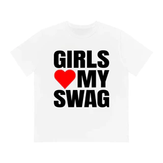 เสื้อยืด “GIRLS LOVE MY SWAG” unisex all sizes available