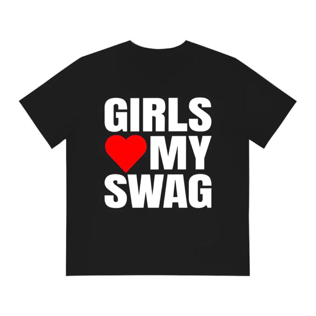 เสื้อยืด “GIRLS LOVE MY SWAG” unisex all sizes available