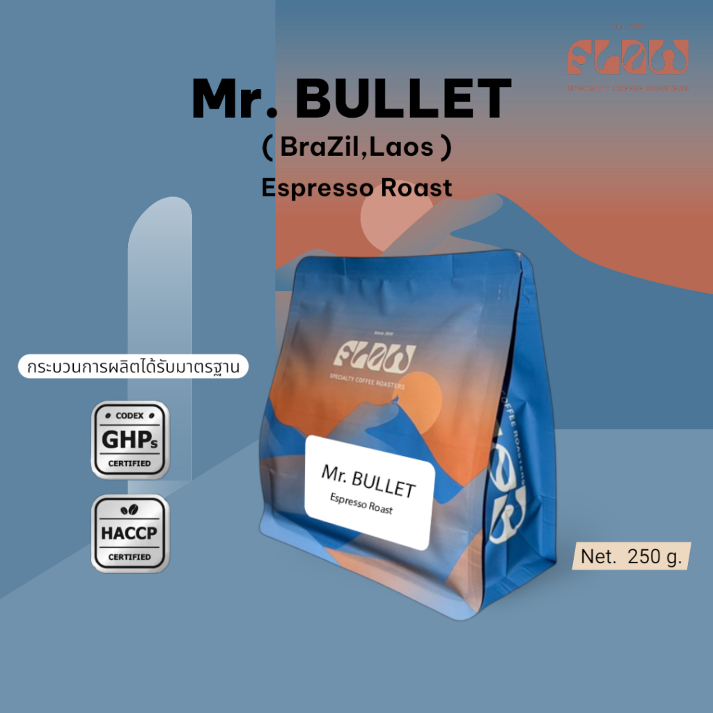 โฟลว์ คอฟฟี่ เมล็ดกาแฟคั่ว [คั่วปานกลาง] Mr. BULLET 250g.