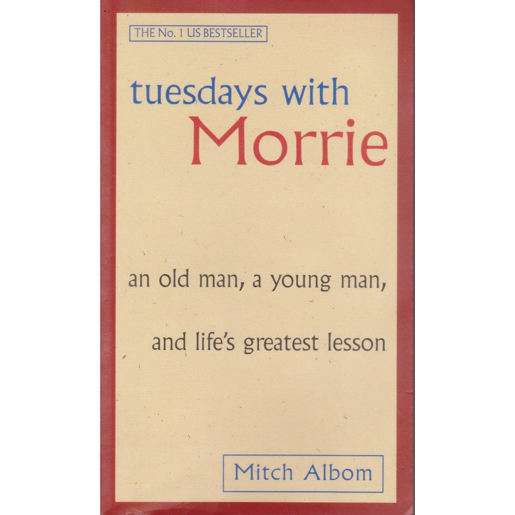 หนังสือภาษาอังกฤษ Tuedays with Morrie : AN OLD MAN, A YOUNG MAN AND LIFE'S GREATEST LESSON : Mitch A