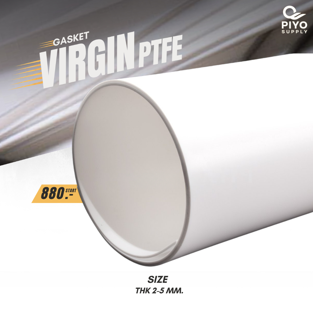 VIRGIN PTFE ปะเก็น แผ่นเทปล่อน ความหนา 2-5 มิล แผ่นเทฟลอน VIRGIN PTFE Sheet (TEFLON) ทน -268ºC ถึง 260 ºC