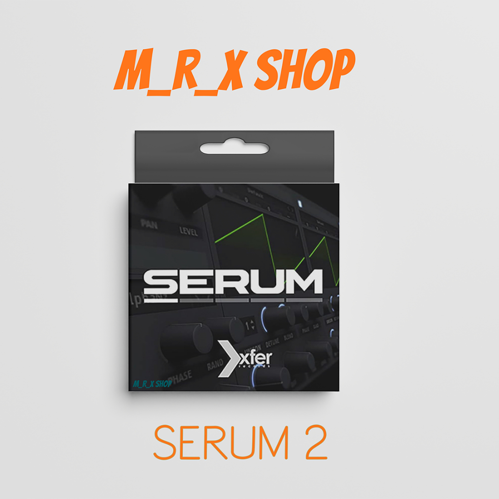 Xfer Records – Serum 2 v2.1.2 ปลั๊กอิน ทำเพลง สำหรับ windows
