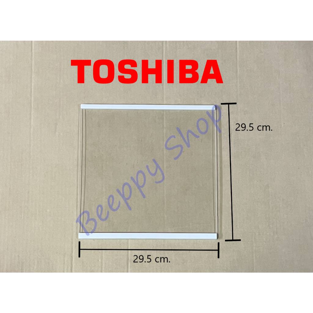 ⚙️ชั้นกระจกวางของในตู้เย็น Toshiba โตชิบ้า รุ่น GR-RS600W ของแท้