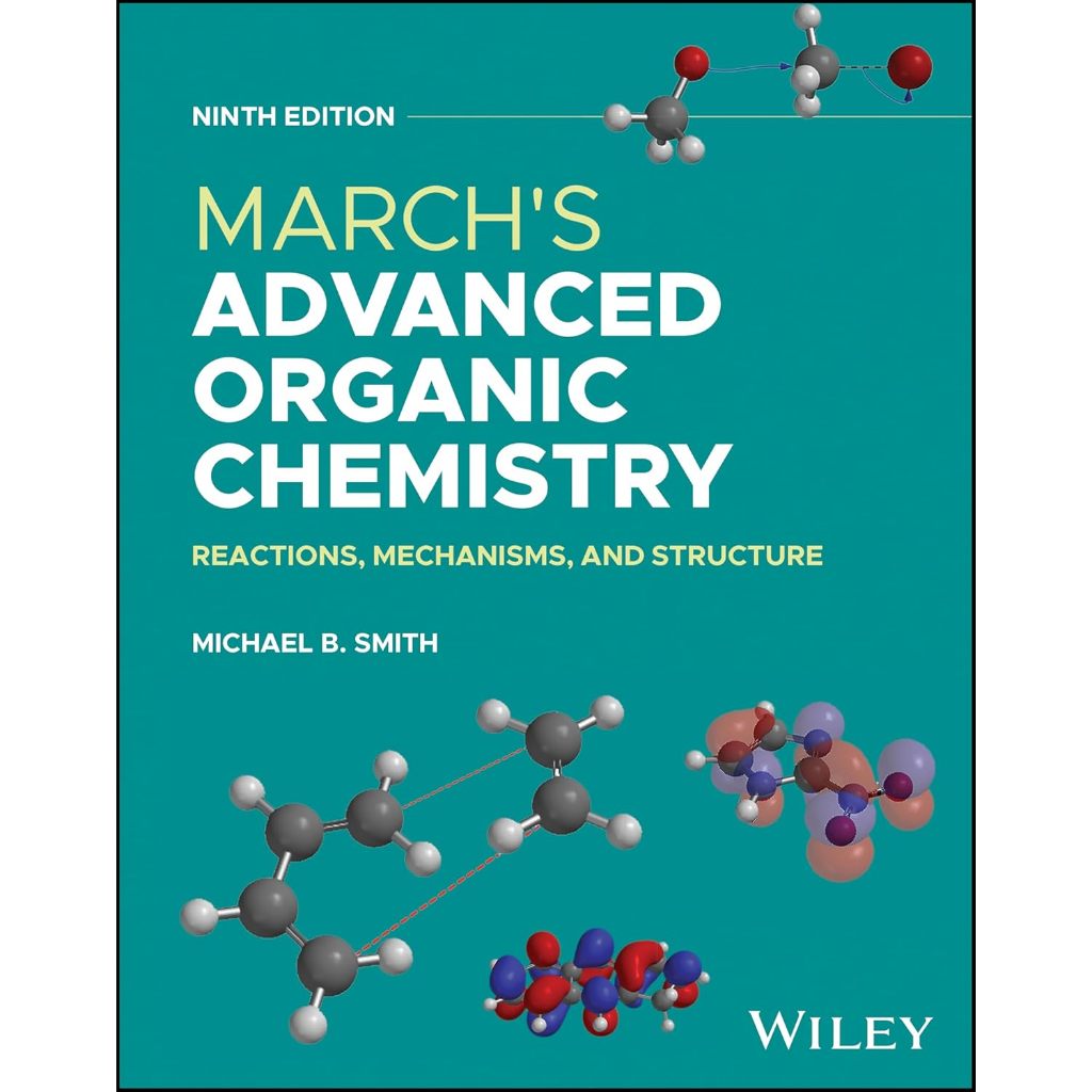 March's Advanced Organic Chemistry: Reactions, Mechanisms, and Structure By Smith/9th Ed.