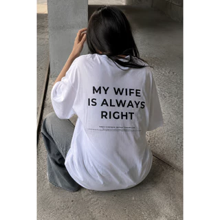 TIMEBOY เสื้อยืด MY WIFE IS ALWAYS RIGHT ทรง Oversize เนื้อผ้า 100% Cotton Comb (TBY-2607-E005)