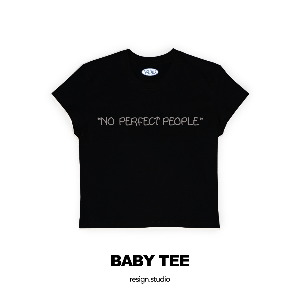 resign.studio - Baby tee ลาย (front ) No perfect people