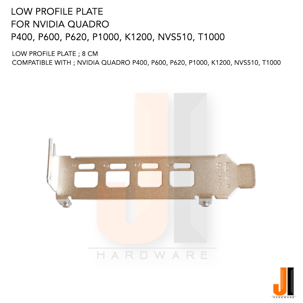 แผ่น Low Profile plate สำหรับการ์ดจอ Nvidia Quadro P400, P600, P620, P1000, K1200, NVS510, T1000 (ขอ