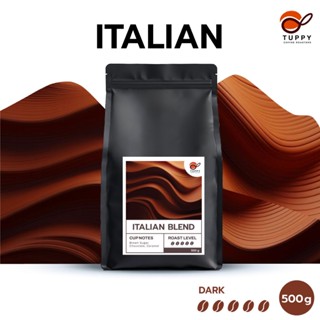 TUPPY COFFEE : เมล็ดกาแฟคั่ว Italian Blend Dark Roast 500 g