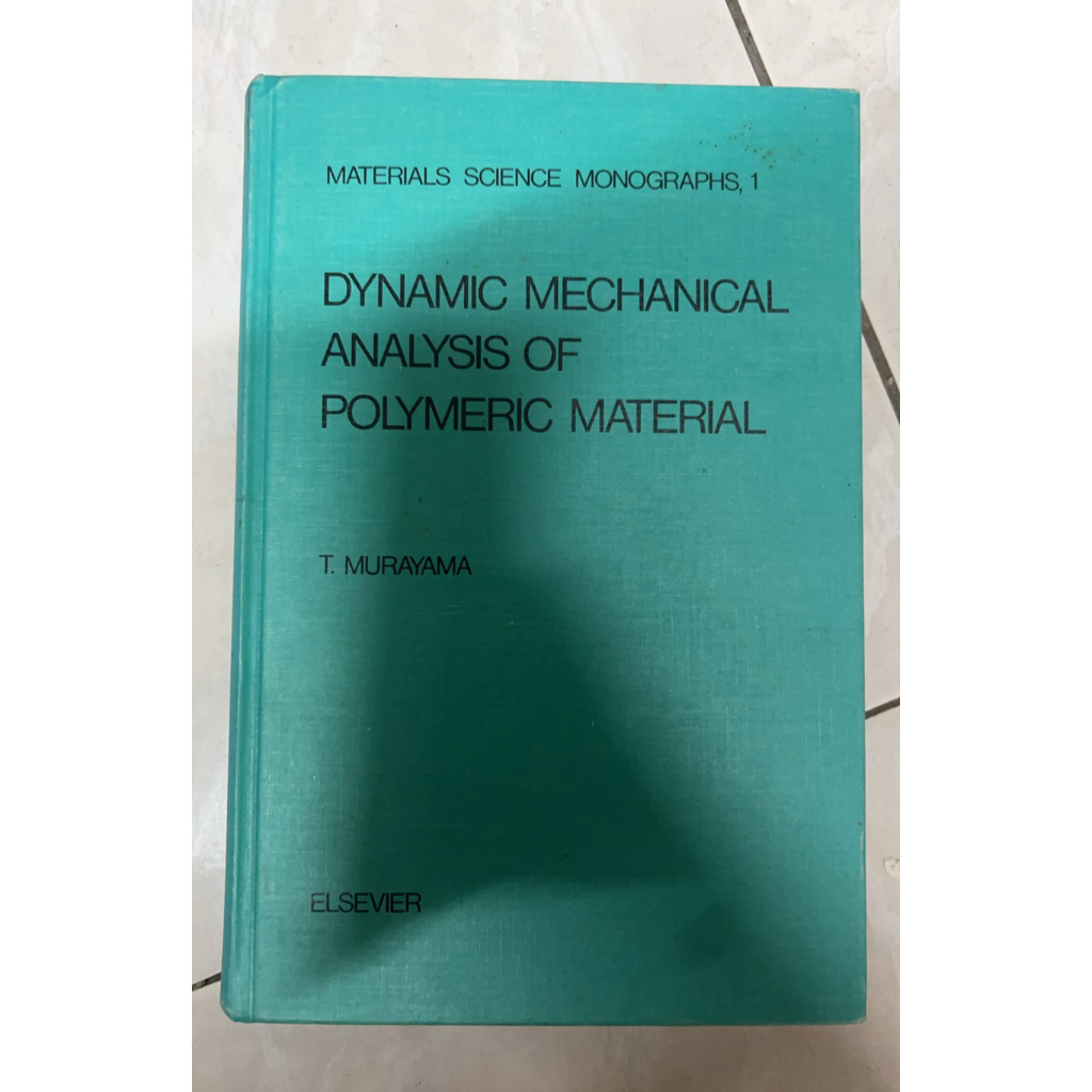 MATERIALS SCIENCE MONOGRAPHS, 1 DYNAMIC MECHANICAL ANALYSIS OF POLYMERIC MATERIAL T. MURAYAMA ELSEVI