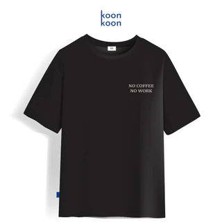 KOONKOON เสื้อยืดทรงโอเวอร์ไซซ์ รุ่น No Coffee No Work เนื้อผ้า Cotton no.24 Oversize Tee