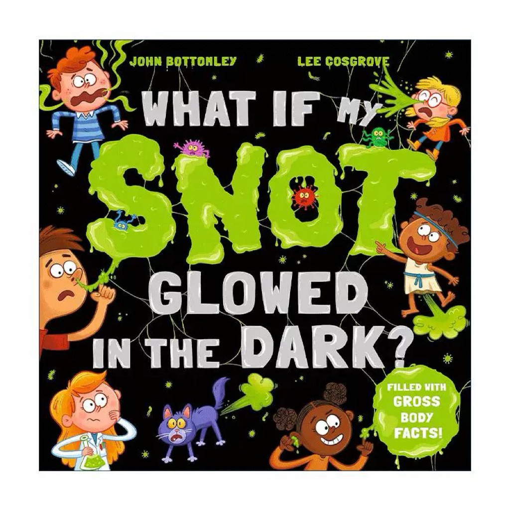 What If My Snot Glowed in the Dark? Kids Funny Body Facts Book | หนังสือความรู้ร่างกายสุดฮาสำหรับเด็ก