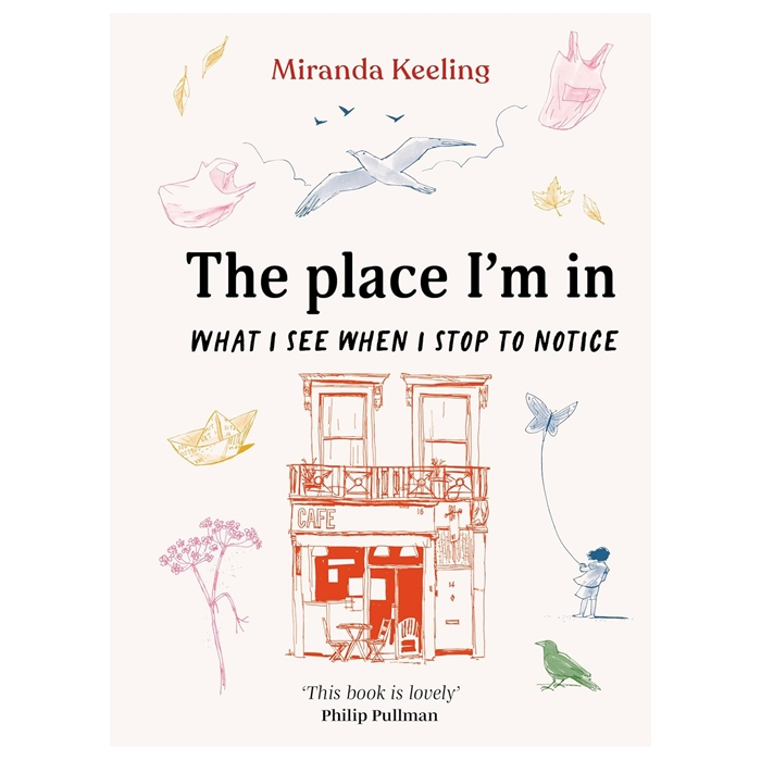 The Place I'm In : What I see when I stop to notice