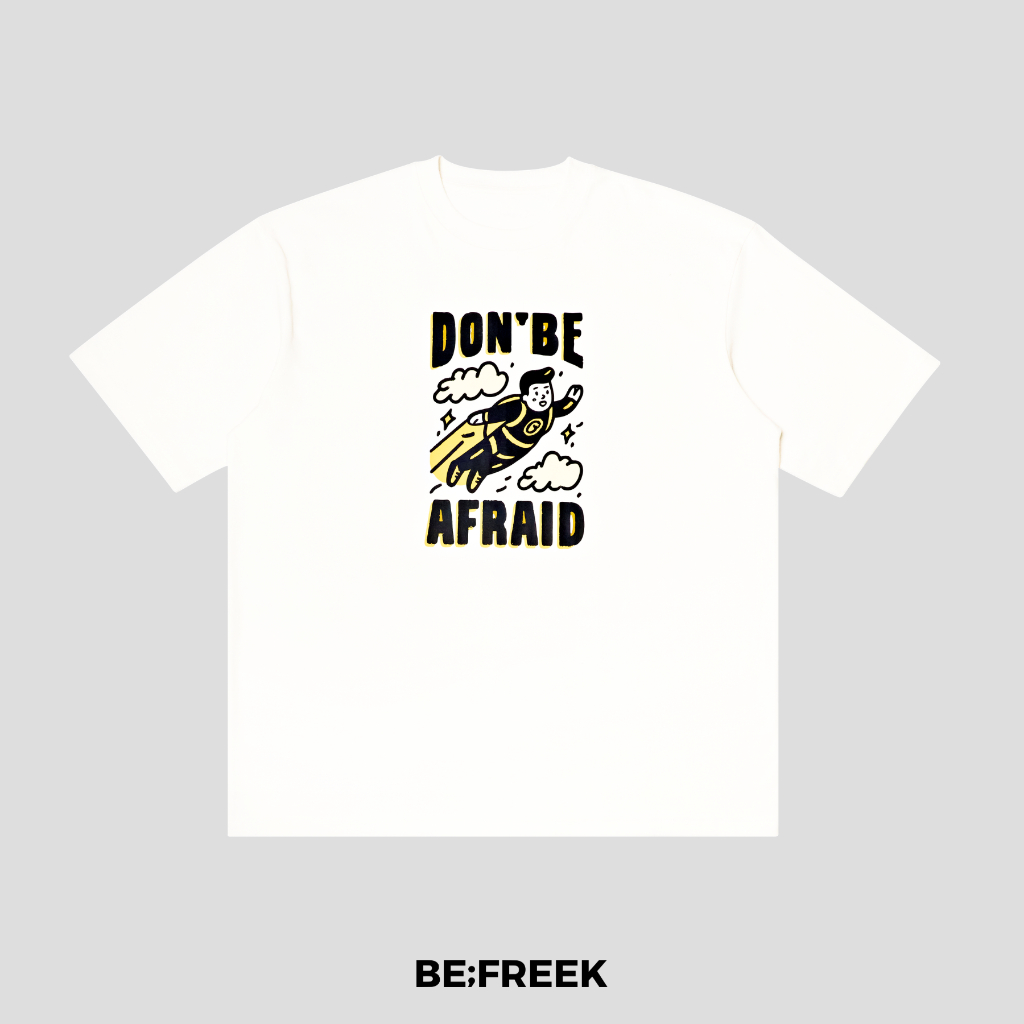 BE;FREEK เสื้อยืดสกรีนลาย DON'T BE AFRAID (YELLOW) ทรง ORIGINAL สีขาว DON'T BE AFRAID (YELLOW) ORIGINAL WHITE T-SHIRT