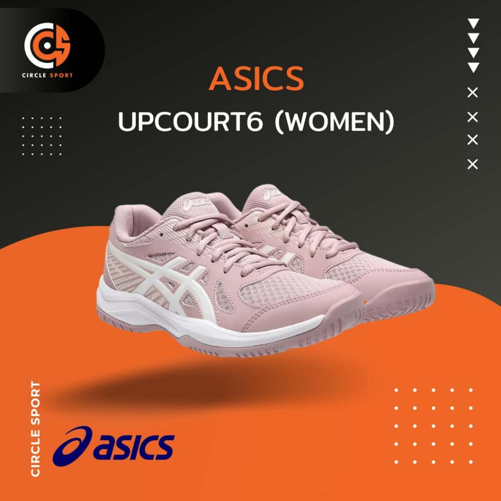 ASICS Upcourt 6 รองเท้าแบดมินตันผู้หญิง , รองเท้าวอลเลย์บอลผู้หญิง (สินค้าลิขสิทธิ์แท้ 100%)