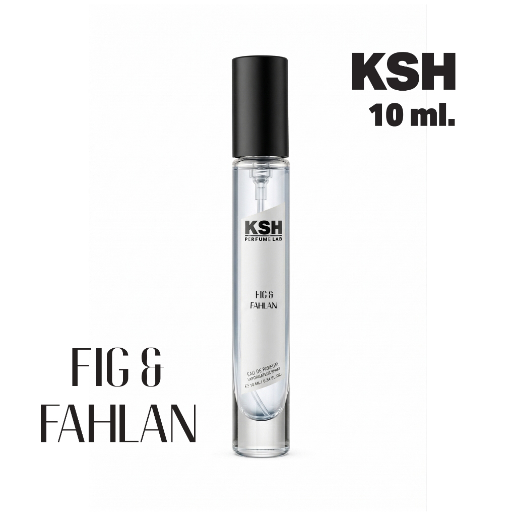 10 ml FIG & FAHLAN กลิ่นลูกฟิก จุดกึ่งกลางระหว่างความเขียว ความไม้ และความหวานมันแบบไม่ตะโกน แบบพอเหมาะ KSH PERFUME