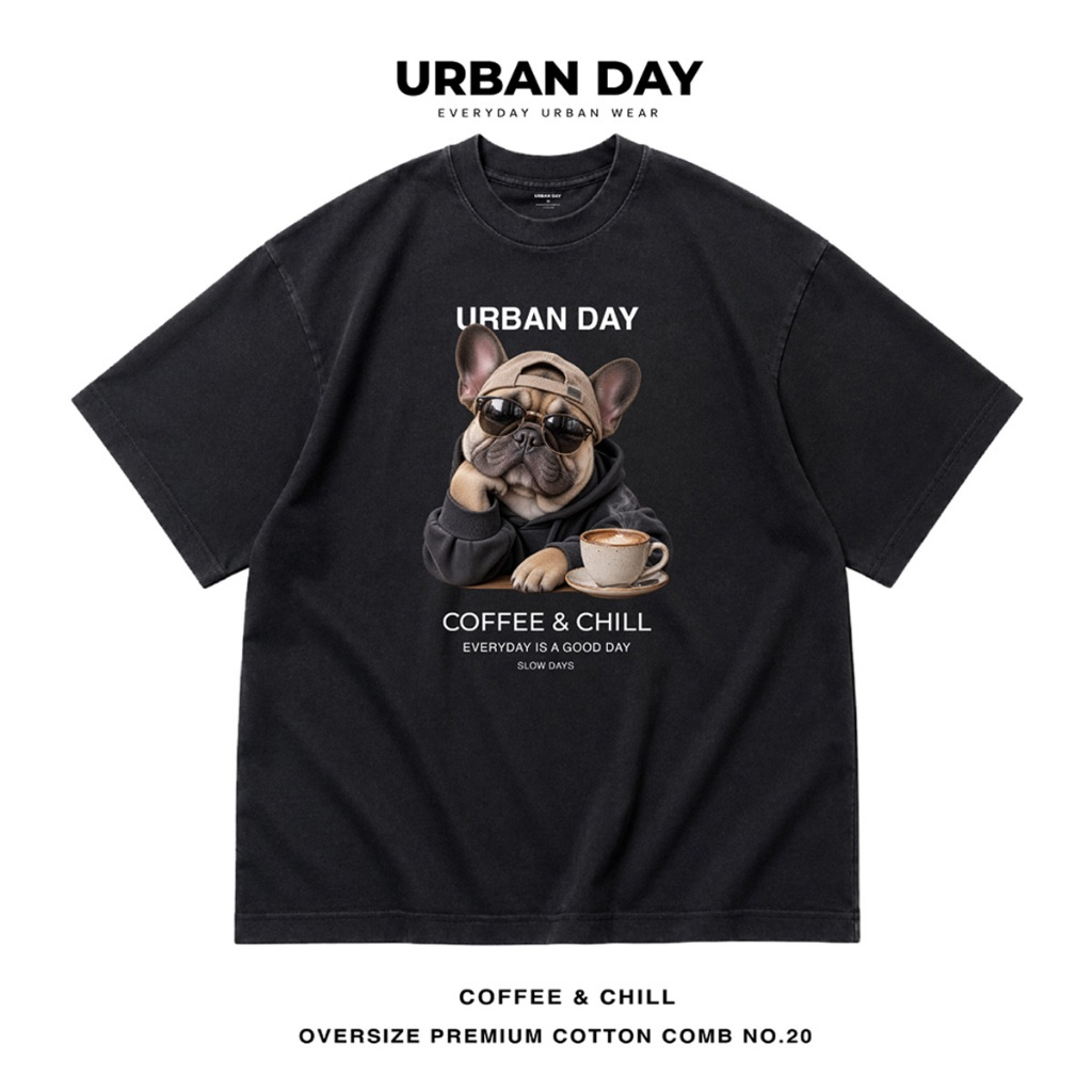 URBAN DAY เสื้อยืด Oversize COFFEE & CHILL Premium Cotton Comb No.20 ลาย French Bulldog (Unisex )