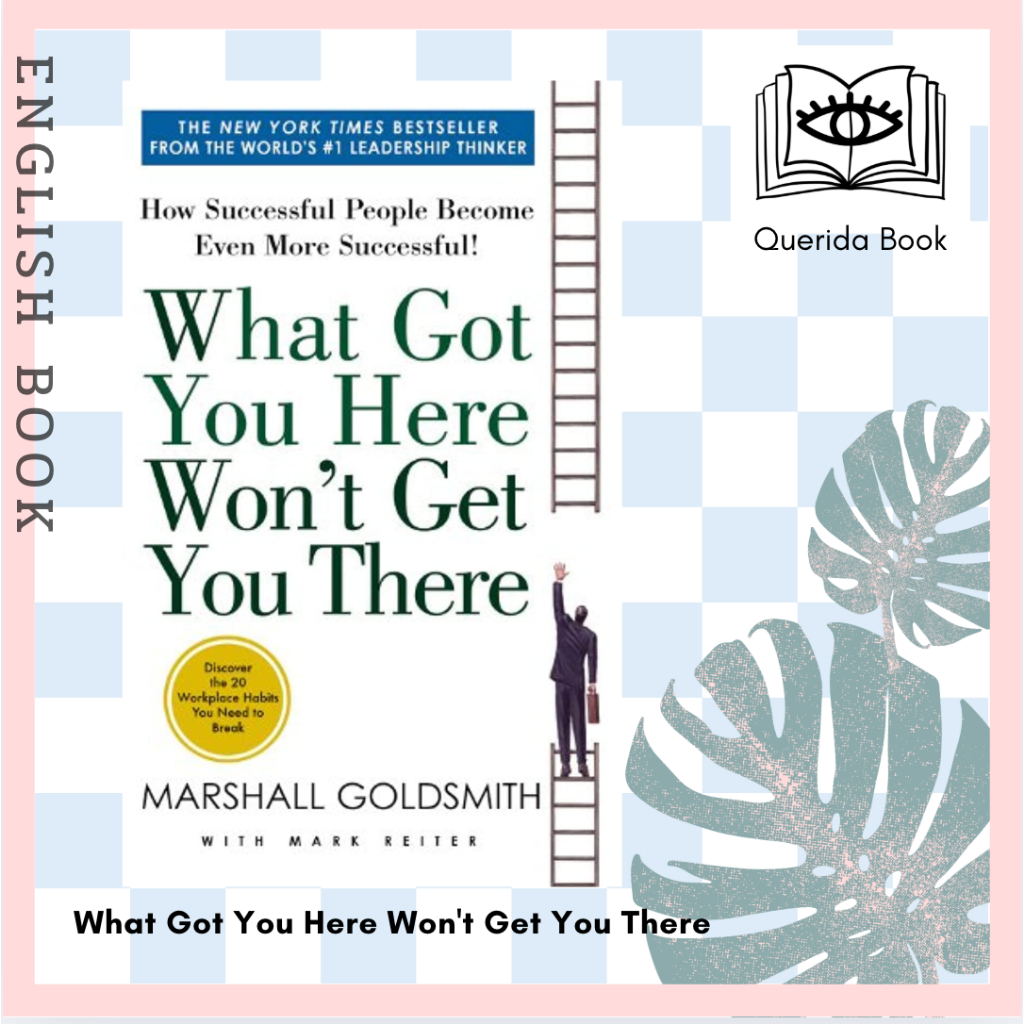 [Querida] หนังสือภาษาอังกฤษ What Got You Here Won’t Get You There : How Successful People Become Even More Successful