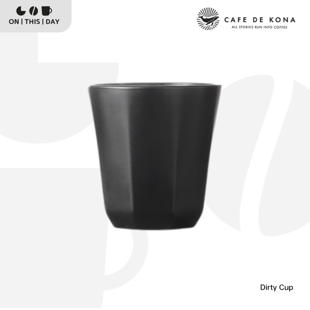 CAFEDE KONA Dirty Cup แก้วกาแฟ แก้วน้ำ ขนาด 240 ml (8oz)