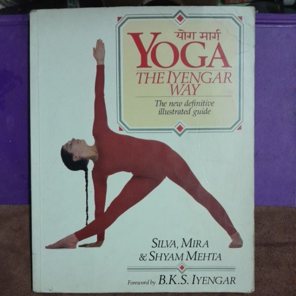 YOGA THE IYENGAR WAY SILVA,MIRA&SHYAM MEHTAเขียน