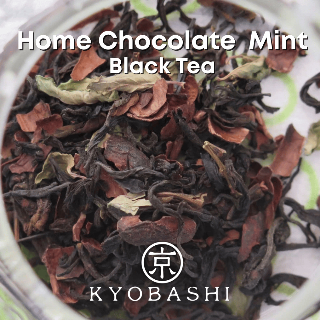 KYOBASHI - “ HOME ” Chocolate Mint Black Tea ชาดำ ช็อคโกแลตมิ้นต์