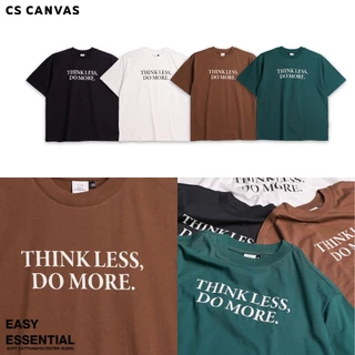 CS CANVAS EASY ESSENTIAL เสื้อยืดทรง OVERSIZED ลาย THINK LESS. DO MORE ใส่ง่ายไม่ต้องคิดมาก มีเวลามากขึ้น ใส่ได้ทุกวัน