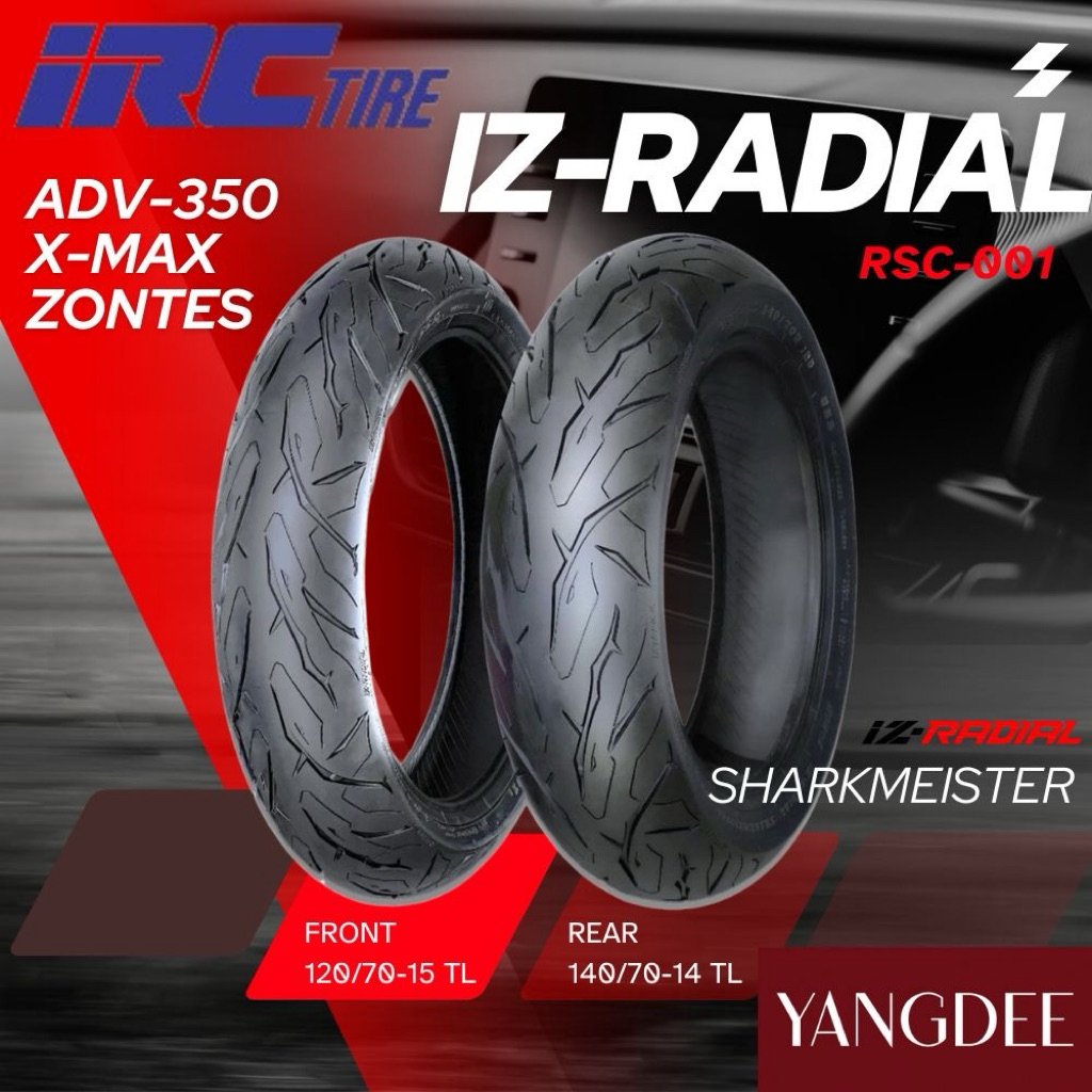 ยางมอเตอร์ไซค์ IRC IZ-RADIAL (SHARKMEISTER) สำหรับ FORZA, XMAX, ADV 350 (หน้า 120/70-15, หลัง 140/70