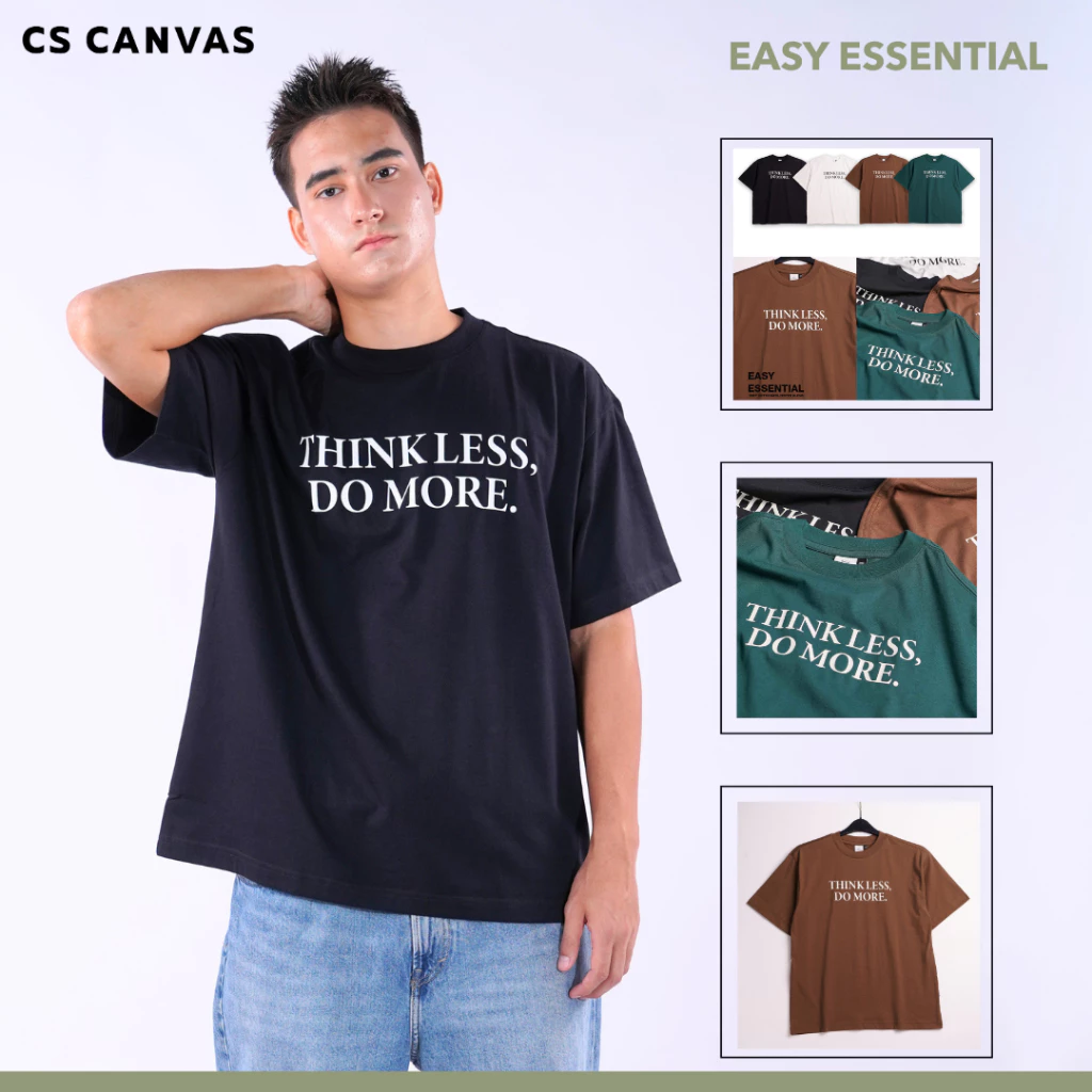 CS CANVAS EASY ESSENTIAL เสื้อยืดทรง OVERSIZED ลาย THINK LESS. DO MORE ใส่ง่ายไม่ต้องคิดมาก มีเวลามากขึ้น ใส่ได้ทุกวัน