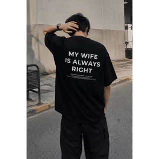 TIMEBOY เสื้อยืด MY WIFE IS ALWAYS RIGHT ทรง Oversize เนื้อผ้า 100% Cotton Comb (TBY-2607-E005)
