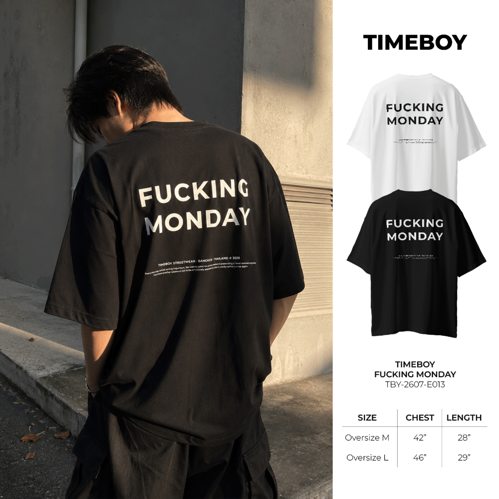 [พรี 4 วัน] TIMEBOY เสื้อยืด FUCKING MONDAY ทรง Oversize เนื้อผ้า 100% Cotton Comb (TBY-2607-E013)