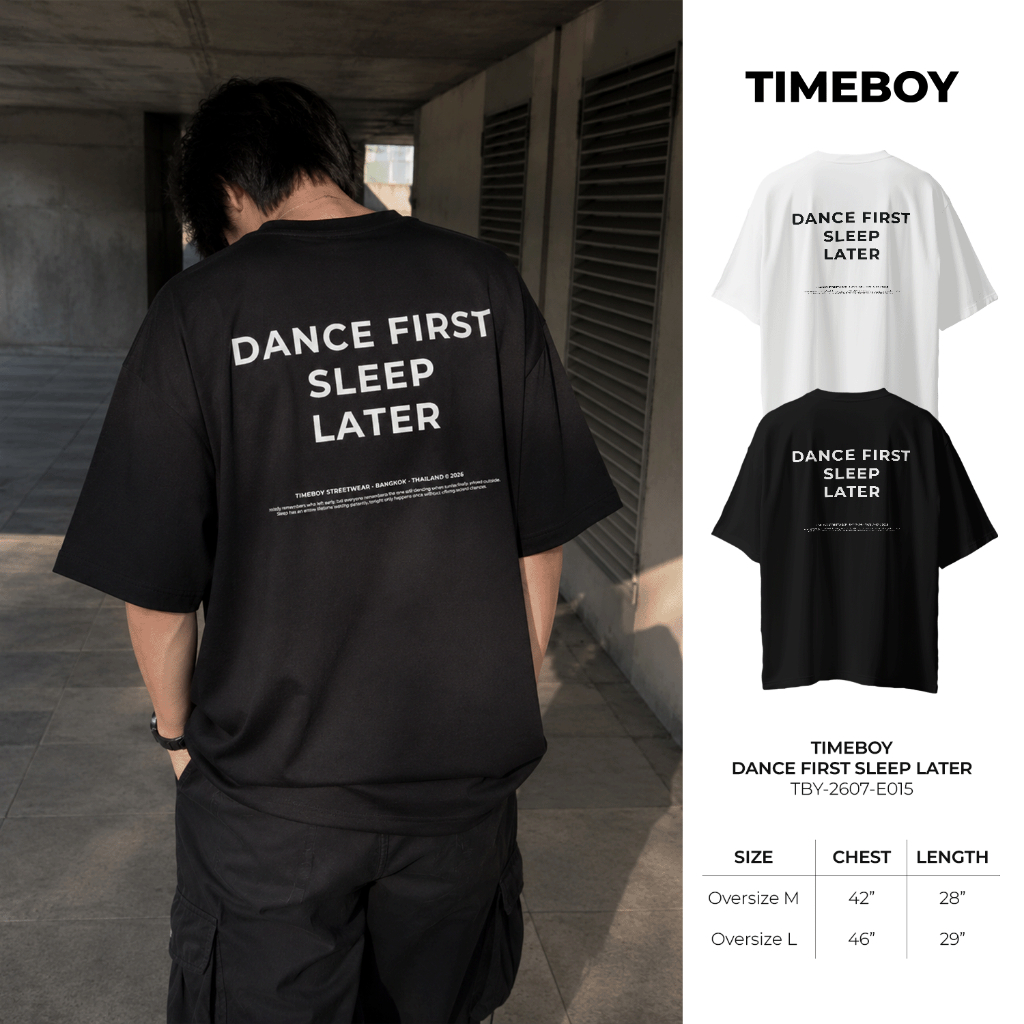 [พรี 4 วัน] TIMEBOY เสื้อยืด DANCE FIRST SLEEP LATER ทรง Oversize เนื้อผ้า 100% Cotton Comb (TBY-2607-E015)