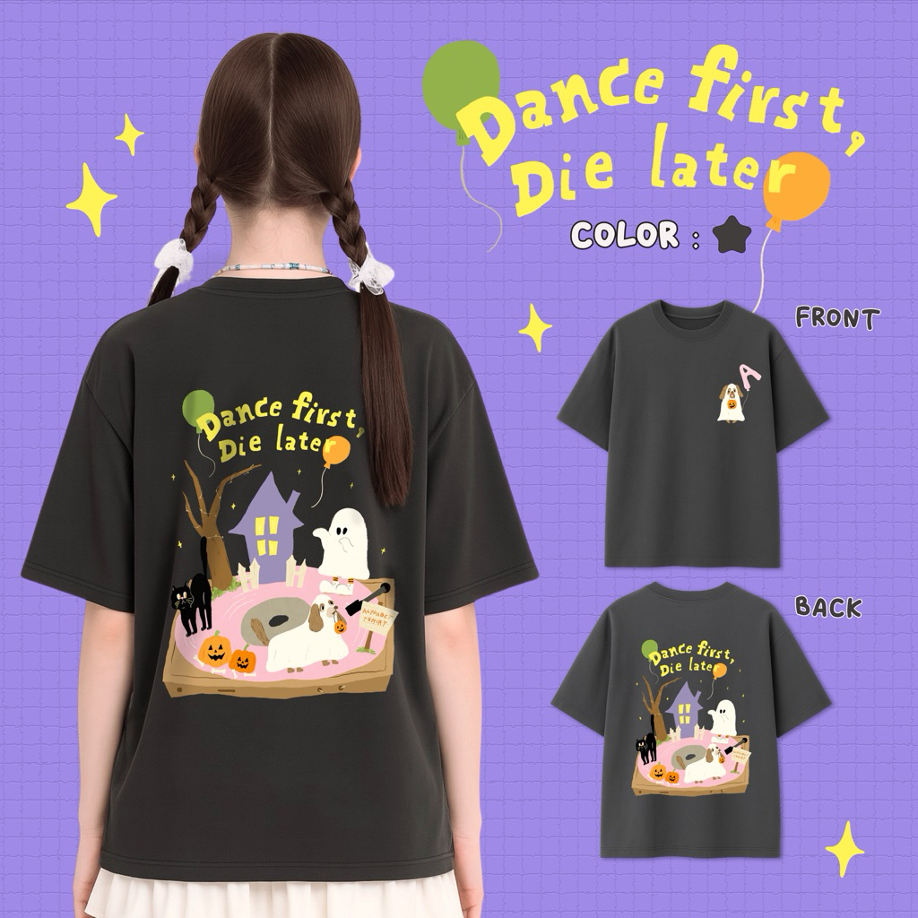 Dance first, die later ฮาโลวีน / เสื้อยืด Oversized สกรีนตัวอักษร custom A-Z (แจ้งตัวอักษรทางหมายเหตุ)