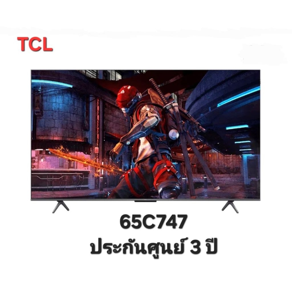 Tv tcl 65นิ้ว รุ่น 65C747TCL C747 QLED Gaming TV ประกันศูนย์ 3 ปี เมื่อลงทะเบียน