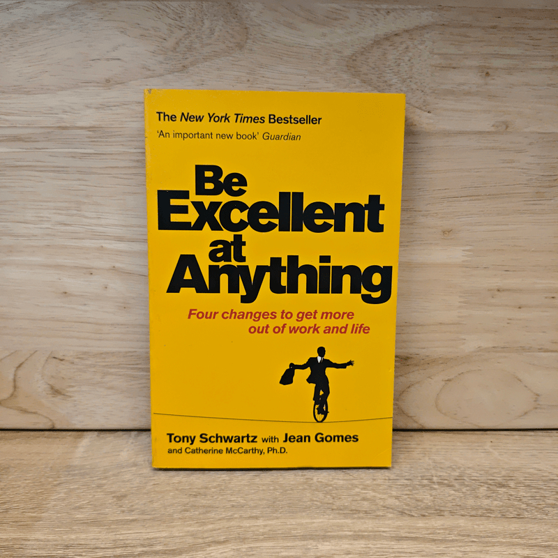 Be Excellent at Anything - Tony Schwartz, Jean, GomesCatherine McCarthy, Ph.D. 🏷️1112885