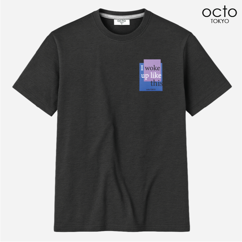 เสื้อยืด octo TOKYO คอกลมแขนสั้น สกรีนลาย I woke up like this เนื้อผ้า Cotton 100% นุ่มสบาย