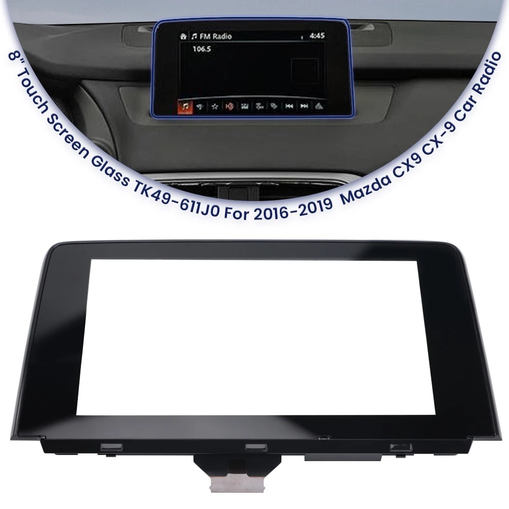 TK49-611J0B TK49-611JA 8 Inch Touch Screen Glass with Frame For Mazda CX9 CX-9 2016-2019 Year Car Ra
