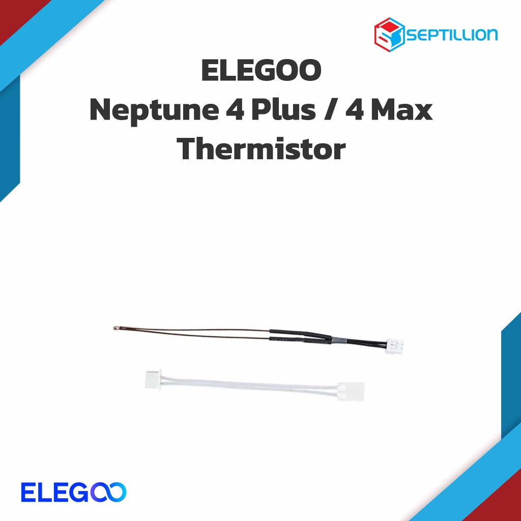 ELEGOO Neptune 4 Plus / 4 Max Thermistor — เซ็นเซอร์วัดอุณหภูมิ Hotend แท้จาก ELEGOO