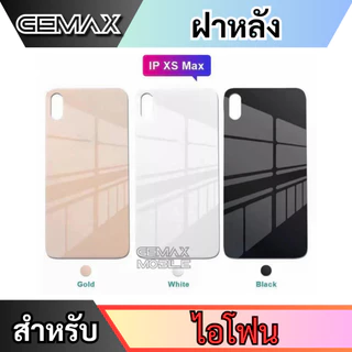 GEMAX ฝาหลัง สำหรับX XS XSMAX XR กระจกหลัง(รูกล้องใหญ่) Back Panel Cover สินค้าพร้อมส่ง