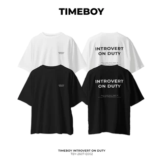 TIMEBOY เสื้อยืด INTROVERT ON DUTY ทรง Oversize เนื้อผ้า 100% Cotton Comb (TBY-2607-E002)