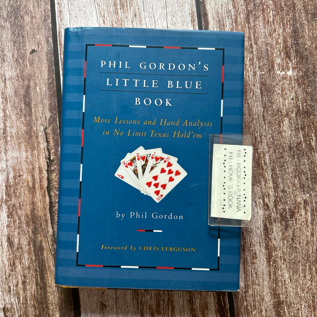 PHIL GORDON'S LITTLE BLUE BOOK More Lessons and Hand Analysis in No Limit Texas Hold'em
