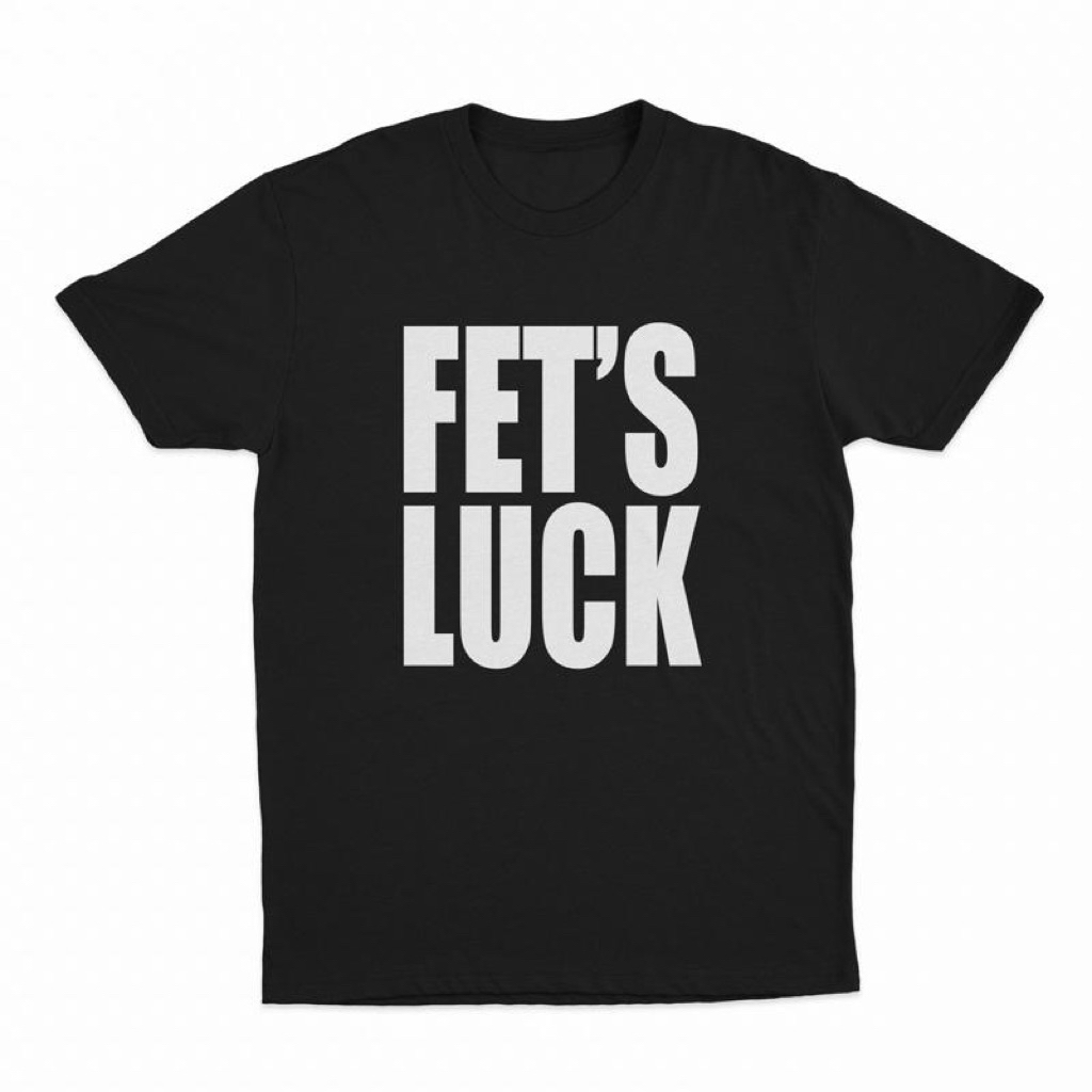 เสื้อยืด “FET’S LUCK” Unisex