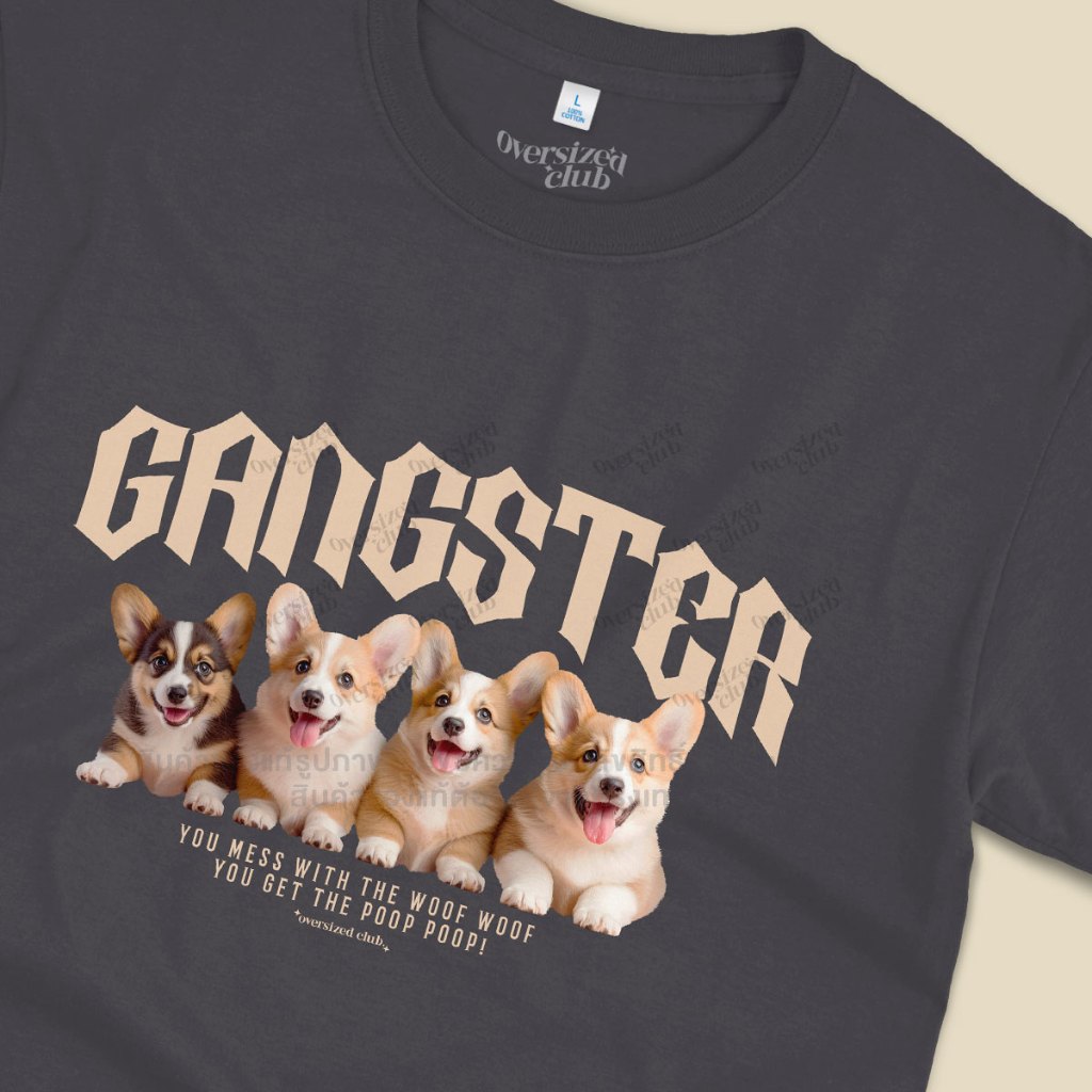 เสื้อยืดสกรีนลาย Gangster, Corgi คอร์กี้ [Classic Cotton 100% by Oversized Club]