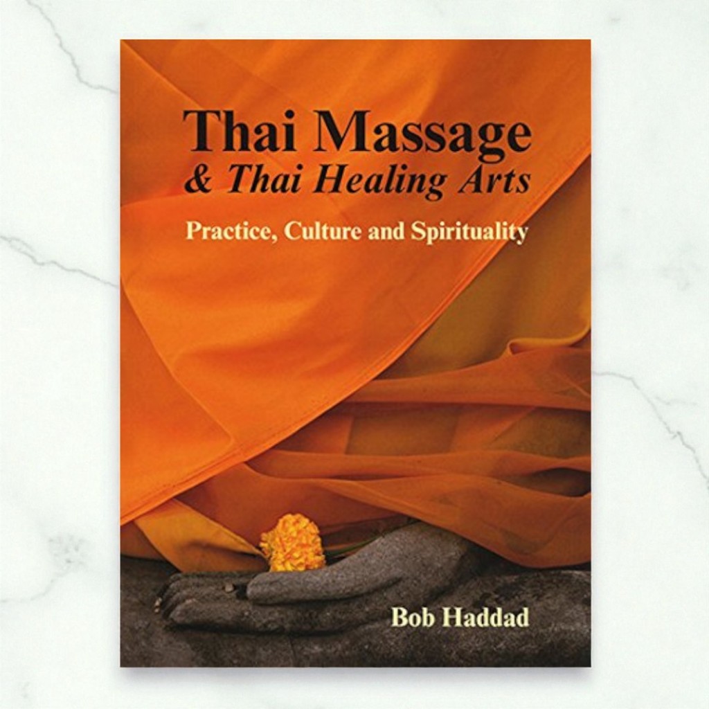 2% THAI MASSAGE AND THAI HEALING ARTS: PRACTICE, CULTURE AND SPIRITUALITY | 9786162150715